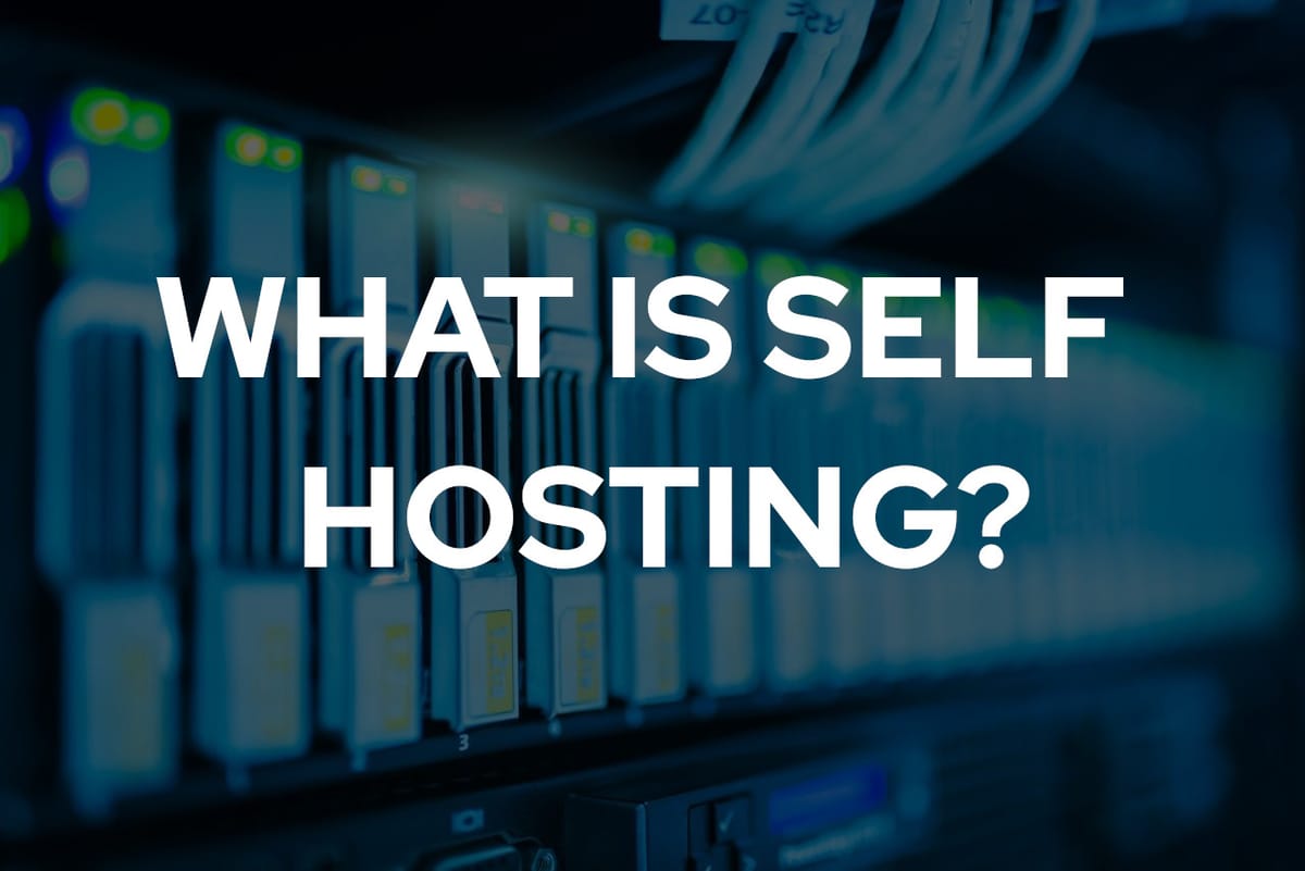 What is Self Hosting?